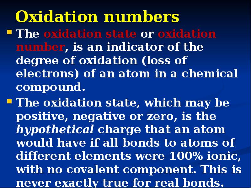 Oxidation numbers
The oxidation state or oxidation number, is an indicator Oxidation numbers
The oxidation state or oxidation number, is an indicator