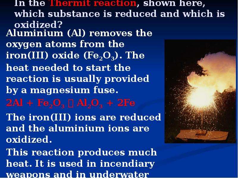 In the Thermit reaction, shown here, which substance is reduced and In the Thermit reaction, shown here, which substance is reduced and