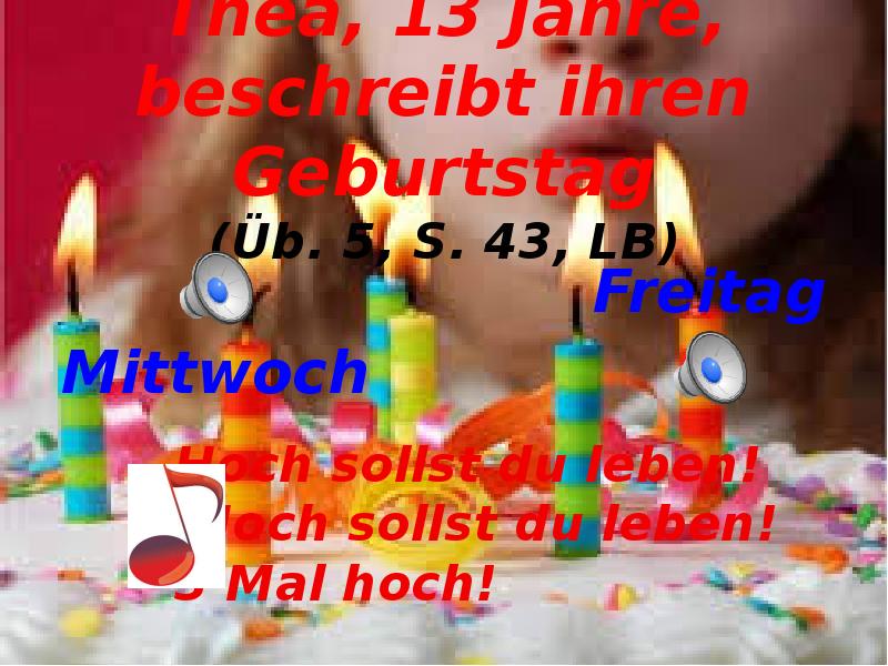 Thea, 13 Jahre, beschreibt ihren Geburtstag (Üb. 5, S. 43, LB)