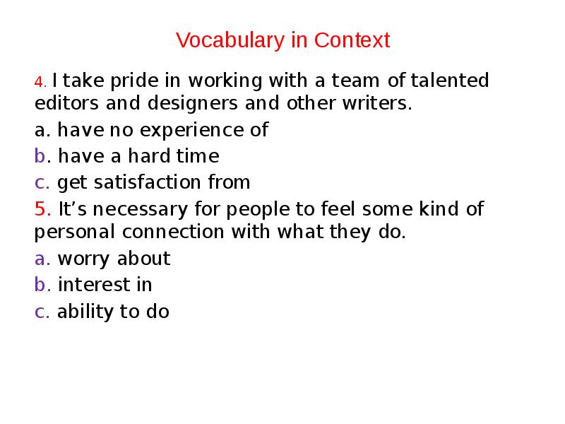 Vocabulary in Context 4. I take pride in working with a