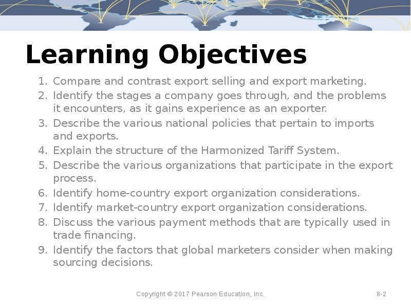 Learning Objectives Compare and contrast export selling and export marketing. Identify
