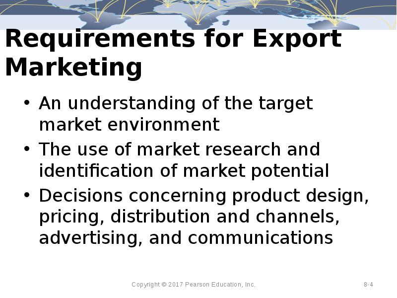 Requirements for Export Marketing An understanding of the target market environment