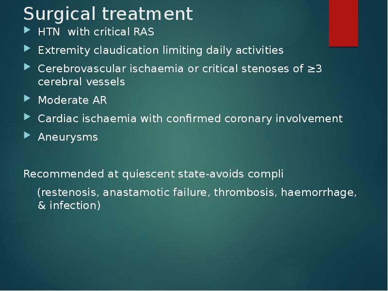 Surgical treatment
HTN with critical RAS
Extremity claudication limiting daily activities
Surgical treatment
HTN with critical RAS
Extremity claudication limiting daily activities