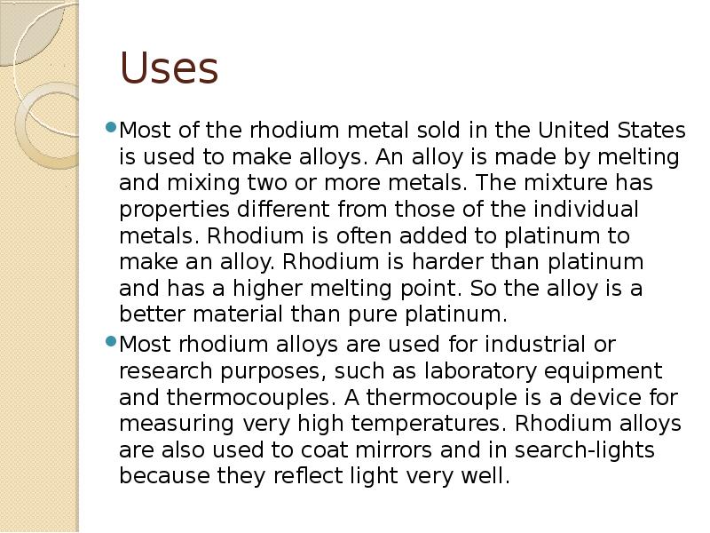 Uses
Most of the rhodium metal sold in the United States Uses
Most of the rhodium metal sold in the United States