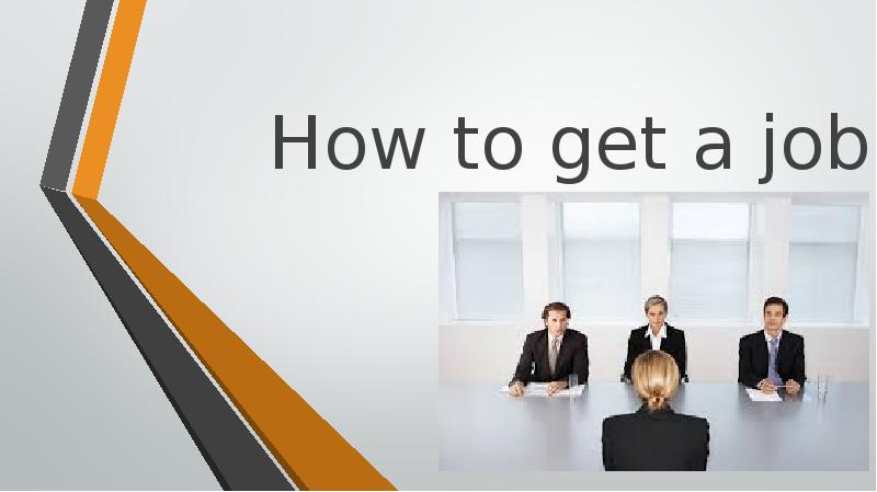 How to get a job How to get a job
