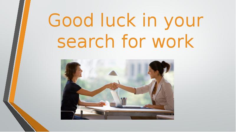 Good luck in your search for work
