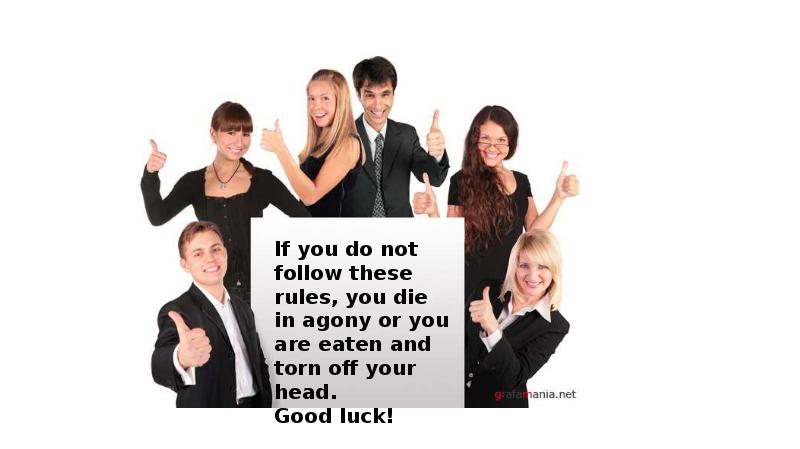 He follow the rules. Follow the rules. i follow these rules.