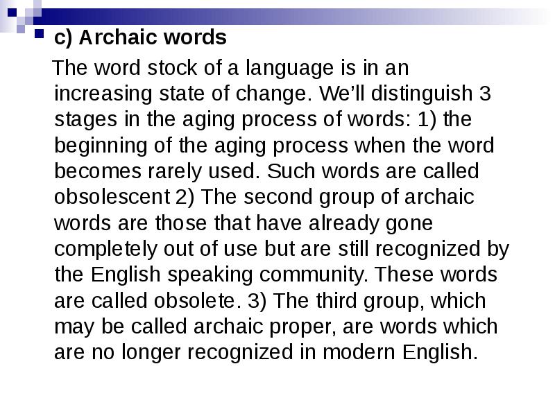c) Archaic words
c) Archaic words
The word stock c) Archaic words
c) Archaic words
The word stock