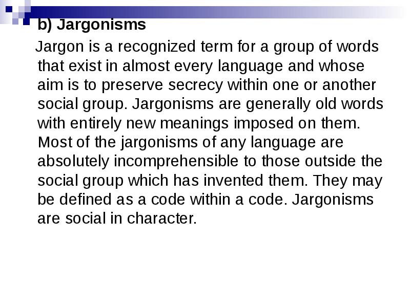 b) Jargonisms
b) Jargonisms
Jargon is a recognized term b) Jargonisms
b) Jargonisms
Jargon is a recognized term