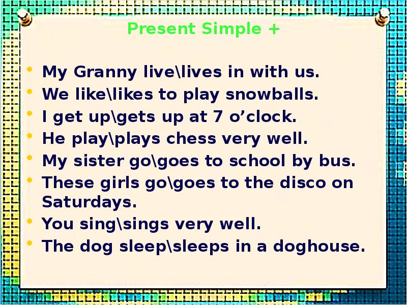 Present Simple + My Granny live\lives in with us.  We