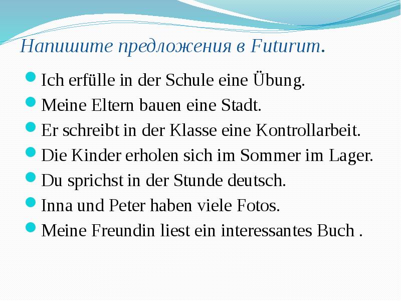 Die kontrollarbeit. Предложения в Futurum. Предложение в Futurum немецкий. Напишите предложения в Futurum ich. 10 Предложения Futurum.
