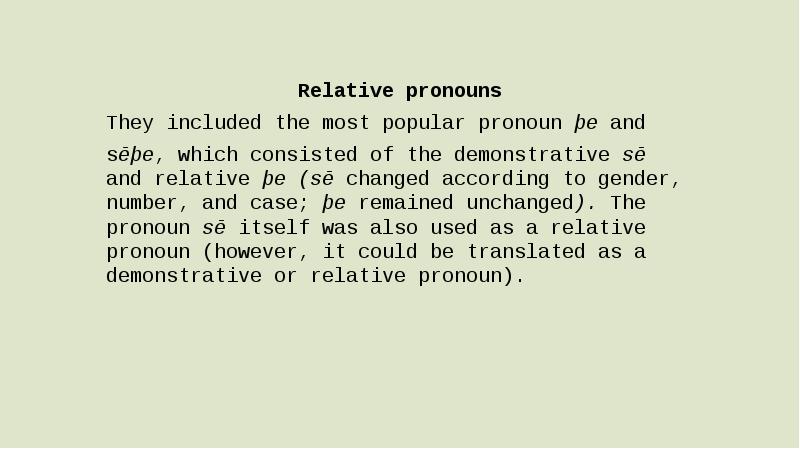 Relative pronouns They included the most popular pronoun þe and 