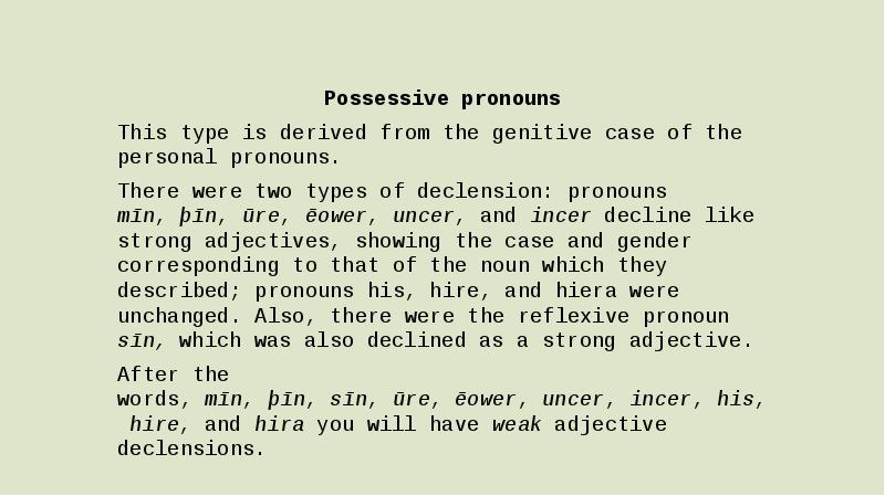 Possessive pronouns This type is derived from the genitive case of