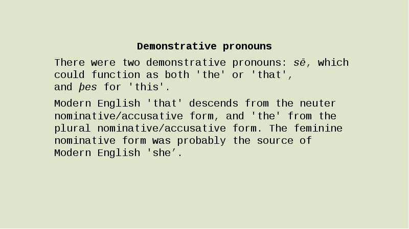 Demonstrative pronouns There were two demonstrative pronouns: sē, which could function