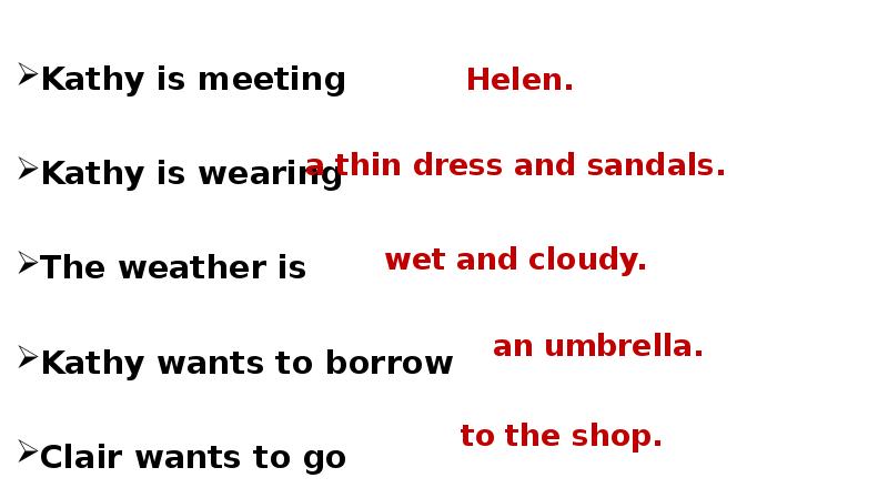 Kathy is meeting. Claire and Kathy are going to Kathy wants to Wear the weather is.