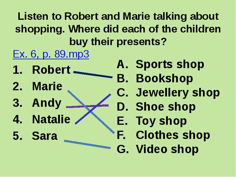 Each do e. Listen to Robert and Marie talking about shopping. Where did each of the children buy their presents. Marie Robert. Listen listen to. Listen относится к presents.