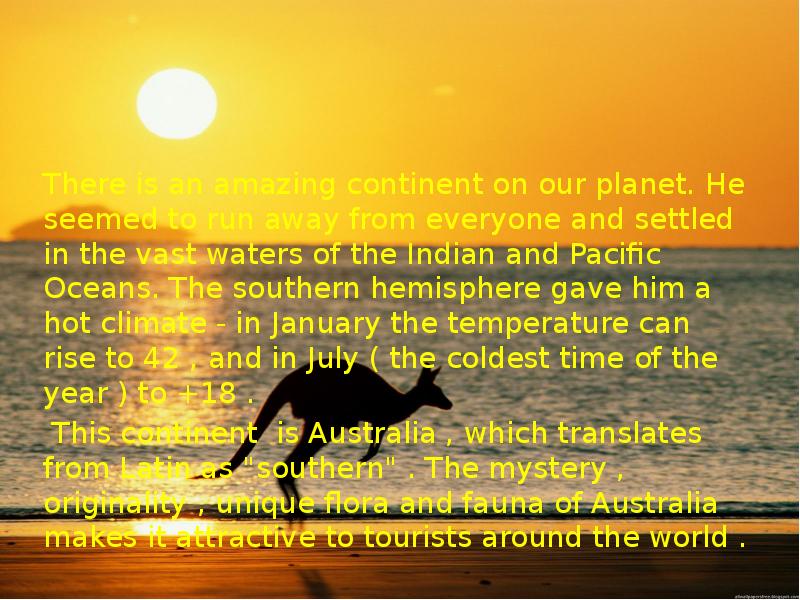 There is an amazing continent on our planet. He seemed to There is an amazing continent on our planet. He seemed to