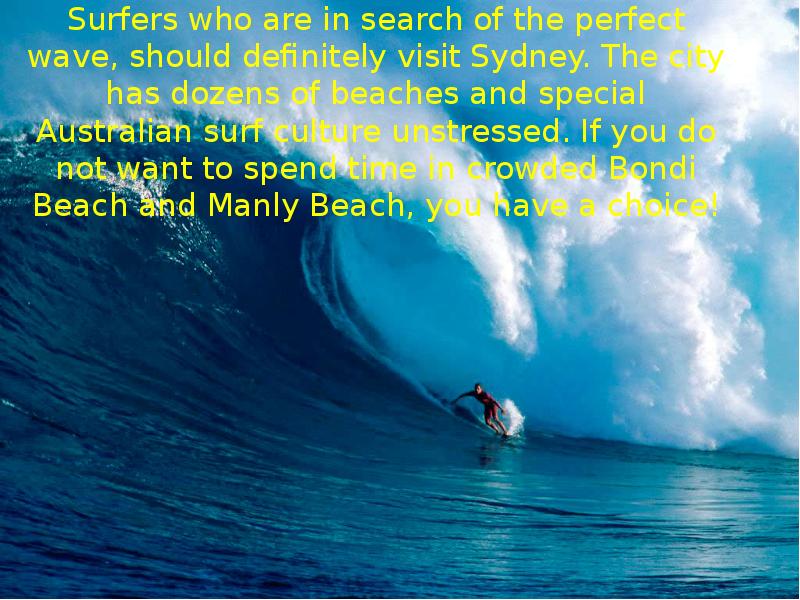 Surfers who are in search of the perfect wave, should definitely Surfers who are in search of the perfect wave, should definitely
