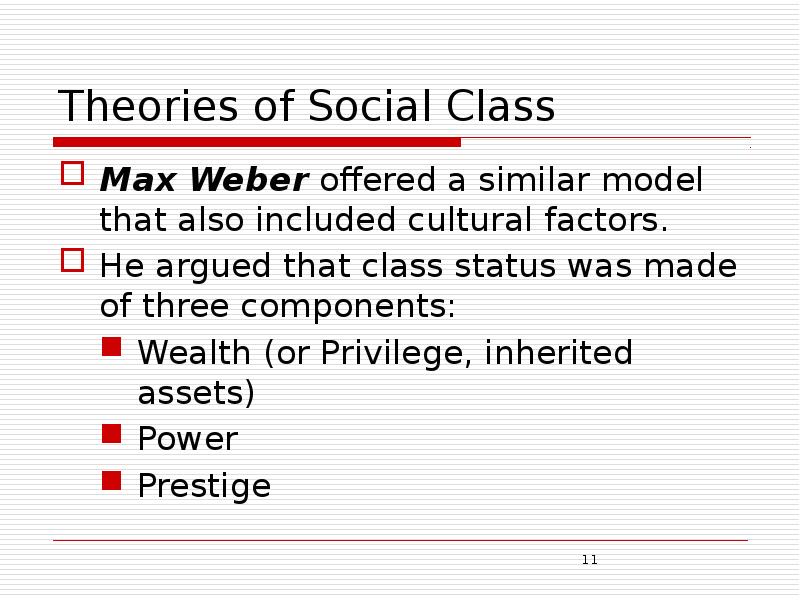 Theories of Social Class Max Weber offered a similar model that
