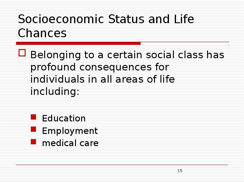 Socioeconomic Status and Life Chances Belonging to a certain social class