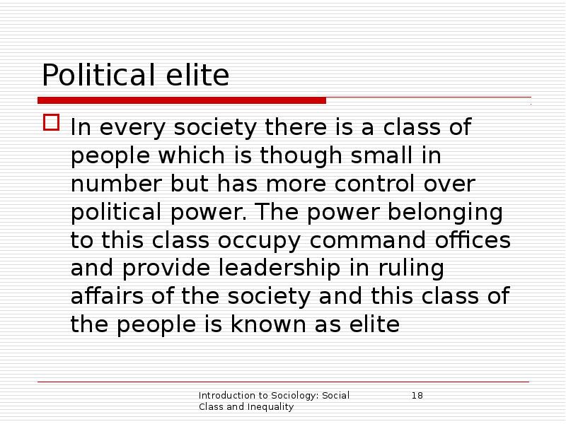 Political elite In every society there is a class of people