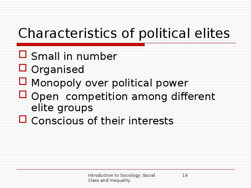 Characteristics of political elites Small in number Organised Monopoly over political