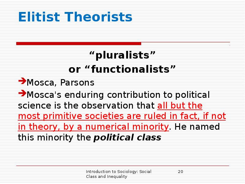 Elitist Theorists    “pluralists”  or “functionalists” Mosca, Parsons