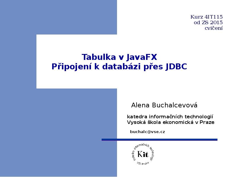 Tabulka v JavaFX Připojení k databázi přes JDBC Tabulka v JavaFX Připojení k databázi přes JDBC