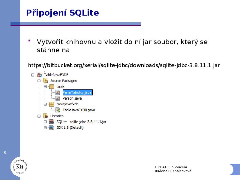 Připojení SQLite
Vytvořit knihovnu a vložit do ní jar soubor, který Připojení SQLite
Vytvořit knihovnu a vložit do ní jar soubor, který