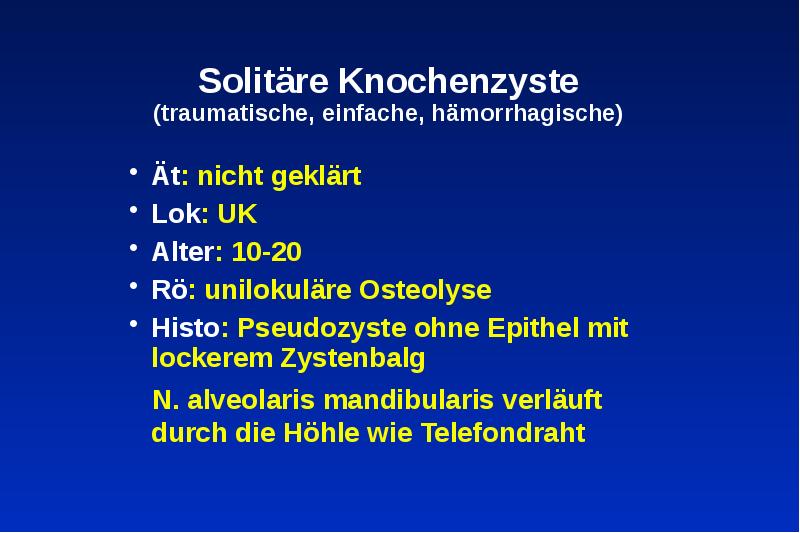 Solitäre Knochenzyste (traumatische, einfache, hämorrhagische)
Ät: nicht geklärt
Lok: UK
Alter: Solitäre Knochenzyste (traumatische, einfache, hämorrhagische)
Ät: nicht geklärt
Lok: UK
Alter: