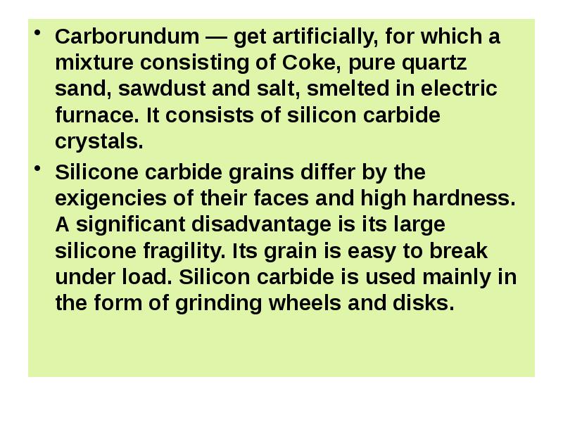 Carborundum — get artificially, for which a mixture consisting of Coke,