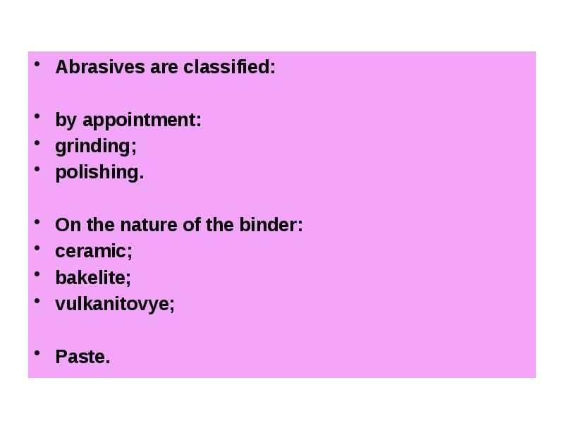Abrasives are classified:  Abrasives are classified:   by appointment: