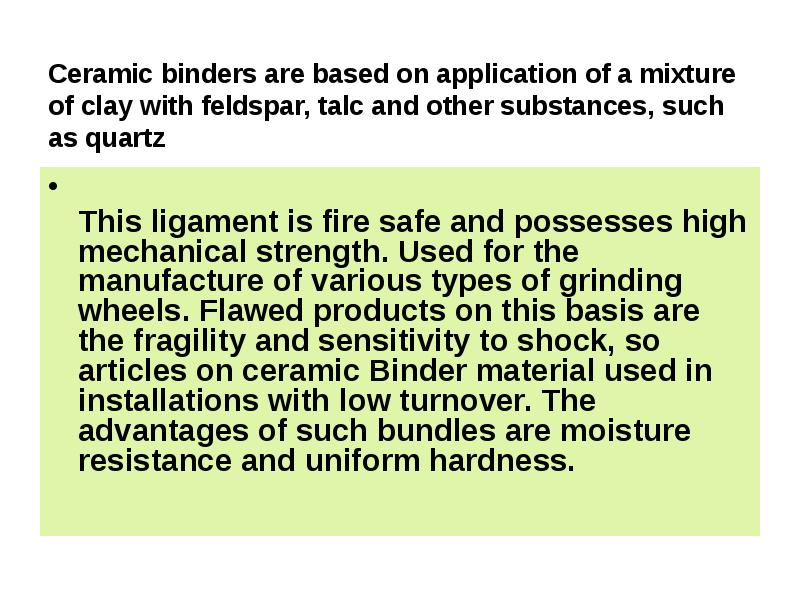 Ceramic binders are based on application of a mixture of clay