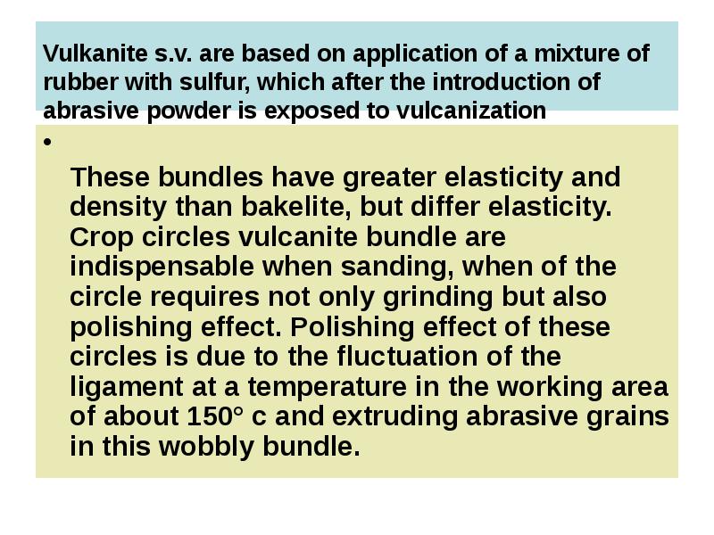 Vulkanite s.v. are based on application of a mixture of rubber