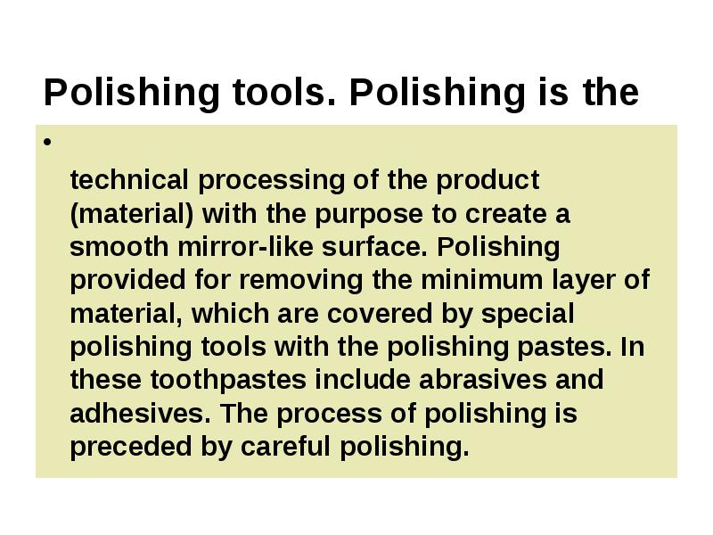 Polishing tools. Polishing is the  technical processing of the product