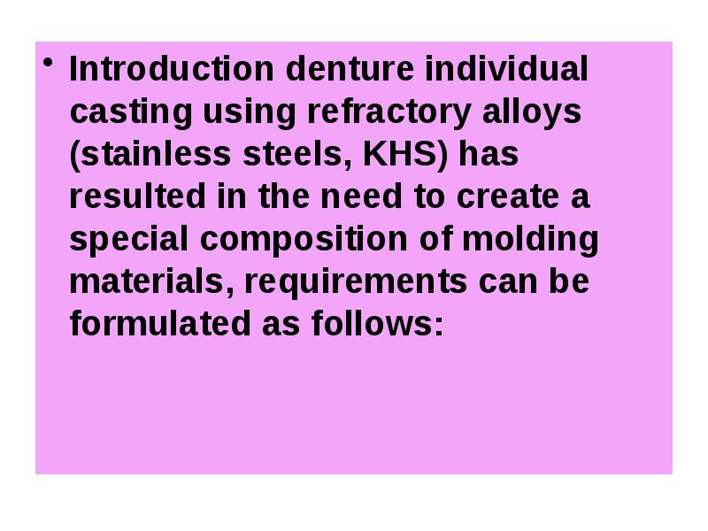 Introduction denture individual casting using refractory alloys (stainless steels, KHS) has