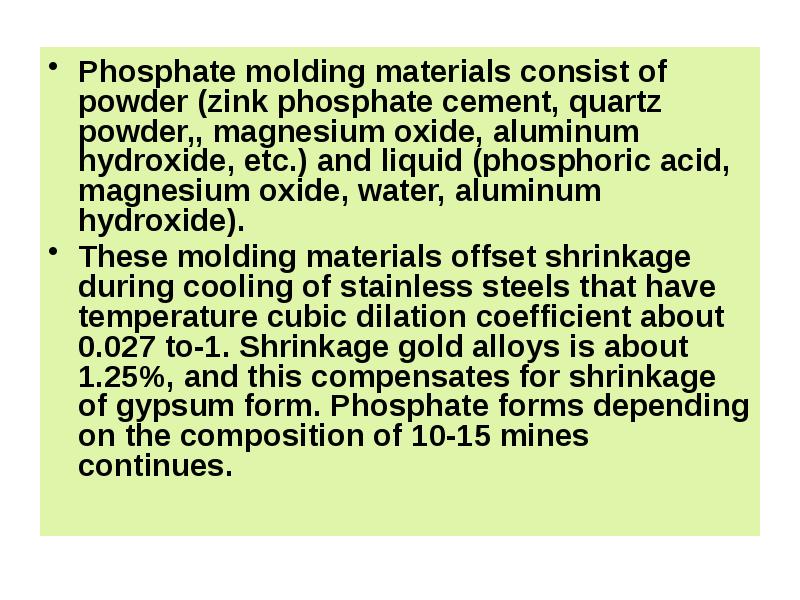 Phosphate molding materials consist of powder (zink phosphate cement, quartz powder,,