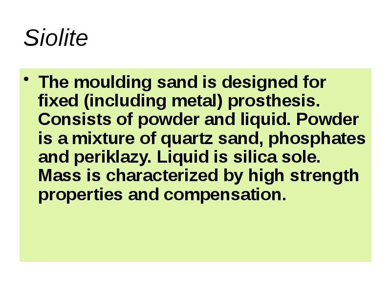Siolite The moulding sand is designed for fixed (including metal) prosthesis.
