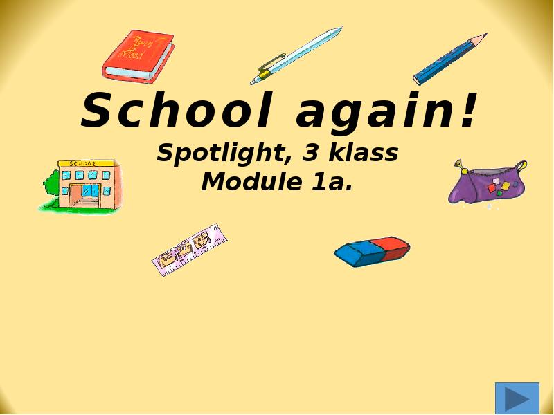 Конспект спотлайт 3 класс. Spotlight 3 School again. School again 3 класс английский. Spotlight 3 модуль 1 школьные принадлежности. Школьные принадлежности спотлайт 3.