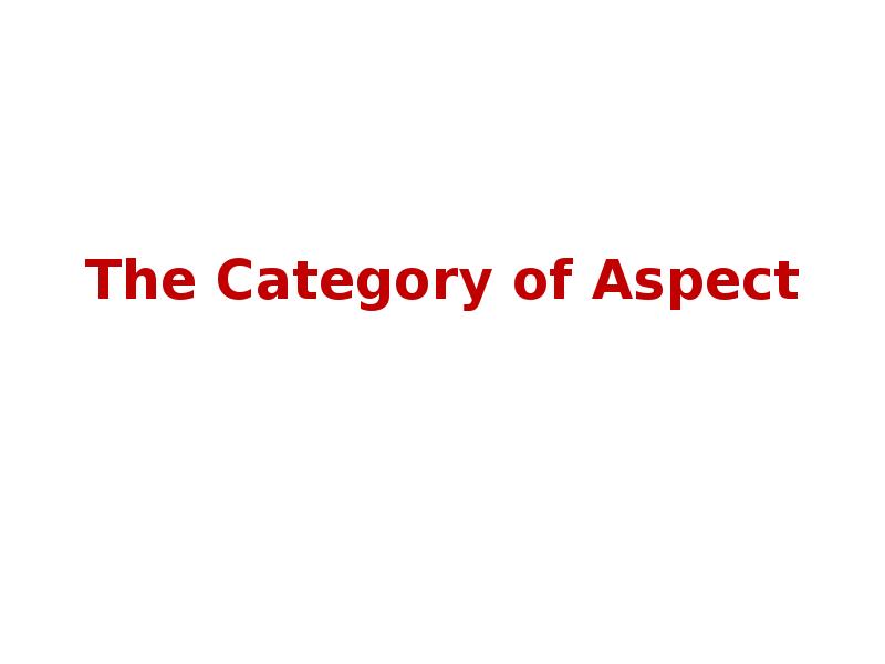The Category of Aspect The Category of Aspect