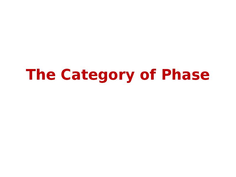 The Category of Phase The Category of Phase