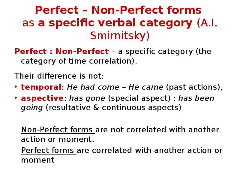Perfect – Non-Perfect forms as a specific verbal category (A.I. Perfect – Non-Perfect forms as a specific verbal category (A.I.