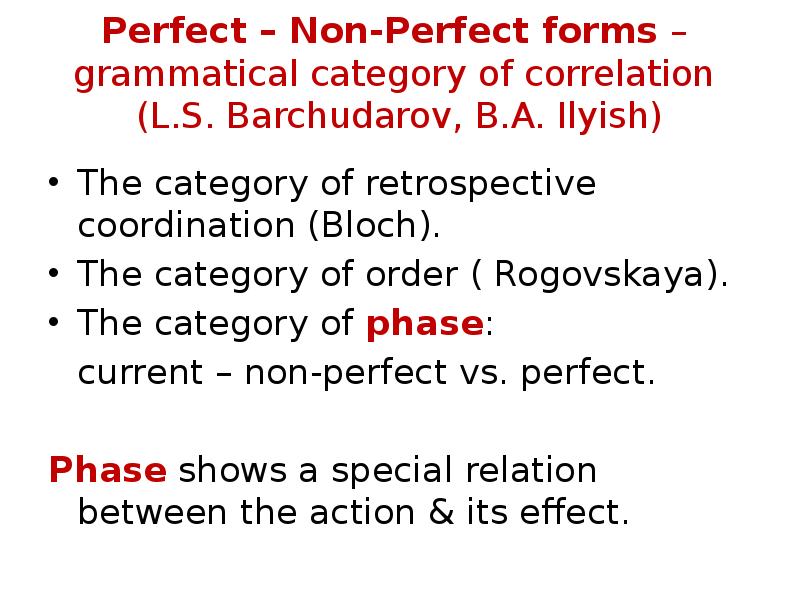 Perfect – Non-Perfect forms – grammatical category of correlation Perfect – Non-Perfect forms – grammatical category of correlation