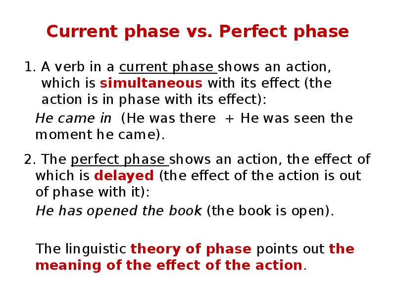 Current phase vs. Perfect phase A verb in a current phase
