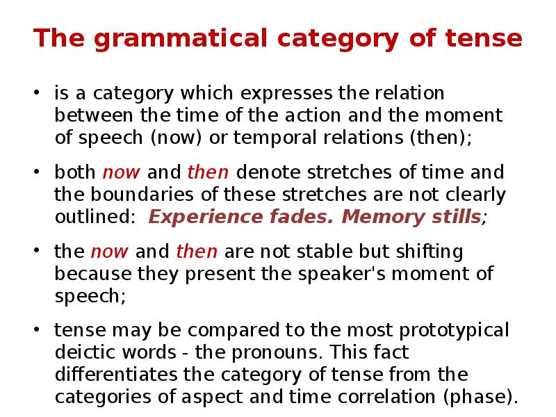 The grammatical category of tense
is a category which expresses the The grammatical category of tense
is a category which expresses the