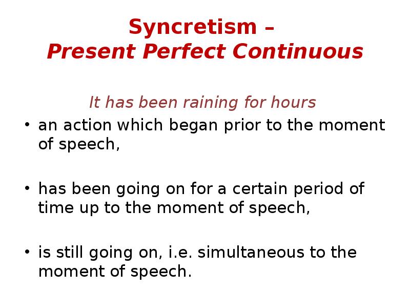 Syncretism – Present Perfect Continuous
It has been raining for Syncretism – Present Perfect Continuous
It has been raining for