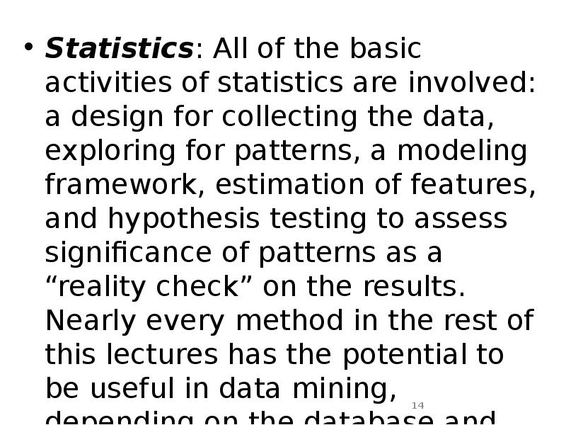 Statistics: All of the basic activities of statistics are involved: a Statistics: All of the basic activities of statistics are involved: a