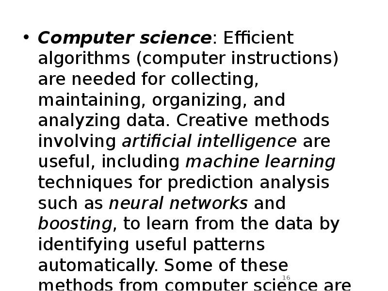 Computer science: Efficient algorithms (computer instructions) are needed for collecting, maintaining, Computer science: Efficient algorithms (computer instructions) are needed for collecting, maintaining,