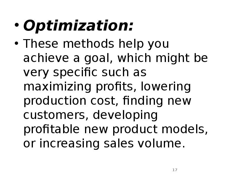 Optimization:
Optimization:
These methods help you achieve a goal, which might Optimization:
Optimization:
These methods help you achieve a goal, which might