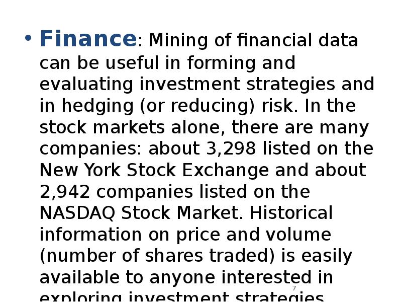 Finance: Mining of financial data can be useful in forming and Finance: Mining of financial data can be useful in forming and